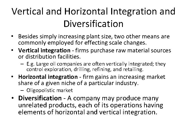 Vertical and Horizontal Integration and Diversification • Besides simply increasing plant size, two other Vertical and Horizontal Integration and Diversification • Besides simply increasing plant size, two other