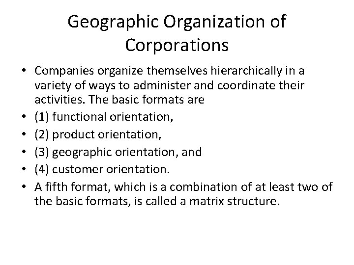 Geographic Organization of Corporations • Companies organize themselves hierarchically in a variety of ways Geographic Organization of Corporations • Companies organize themselves hierarchically in a variety of ways