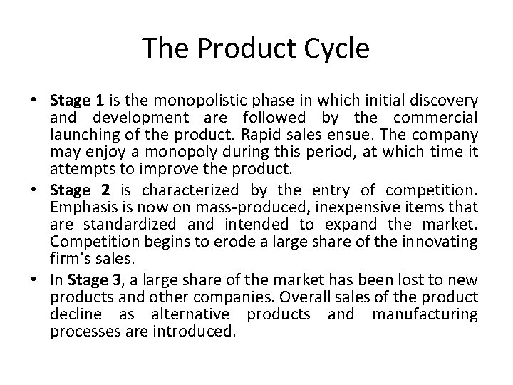 The Product Cycle • Stage 1 is the monopolistic phase in which initial discovery The Product Cycle • Stage 1 is the monopolistic phase in which initial discovery