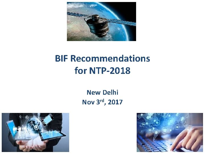 BIF Recommendations for NTP-2018 New Delhi Nov 3 rd, 2017 1 