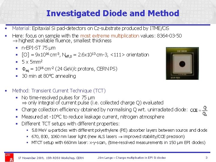 Investigated Diode and Method § § Material: Epitaxial Si pad-detectors on Cz-substrate produced by