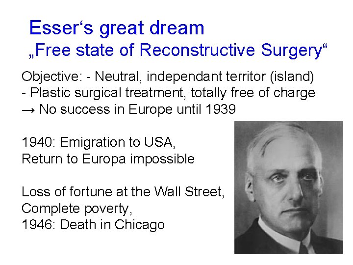Esser‘s great dream „Free state of Reconstructive Surgery“ Objective: - Neutral, independant territor (island)