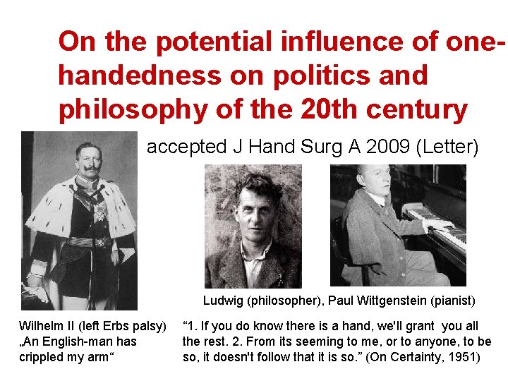 On the potential influence of onehandedness on politics and philosophy of the 20 th