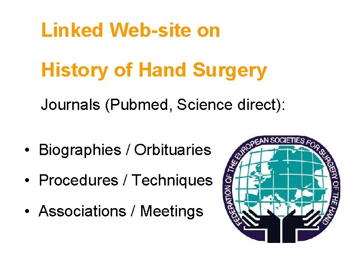 Linked Web-site on History of Hand Surgery Journals (Pubmed, Science direct): • Biographies /