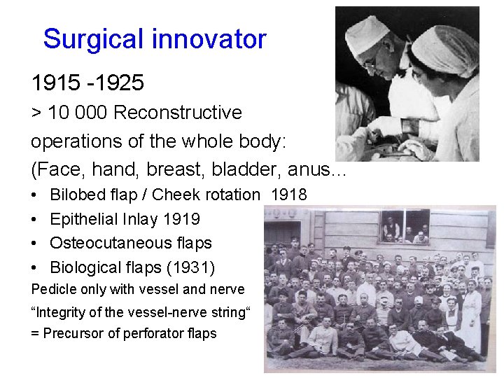 Surgical innovator 1915 -1925 > 10 000 Reconstructive operations of the whole body: (Face,