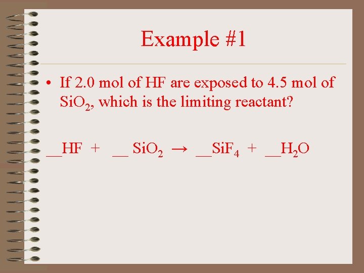 Example #1 • If 2. 0 mol of HF are exposed to 4. 5