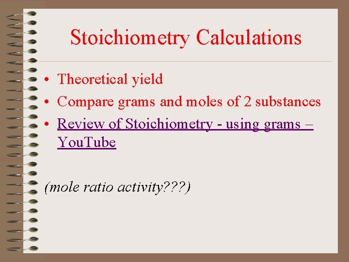 Stoichiometry Calculations • Theoretical yield • Compare grams and moles of 2 substances •