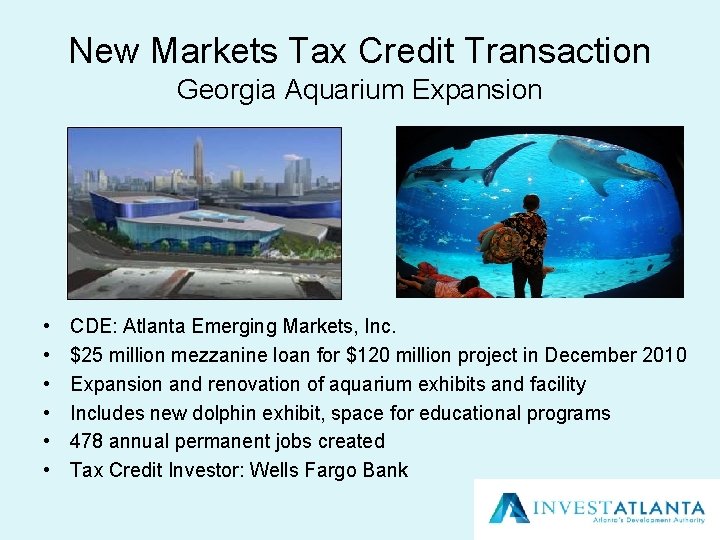 New Markets Tax Credit Transaction Georgia Aquarium Expansion • • • CDE: Atlanta Emerging