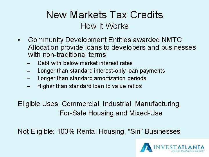 New Markets Tax Credits How It Works • Community Development Entities awarded NMTC Allocation