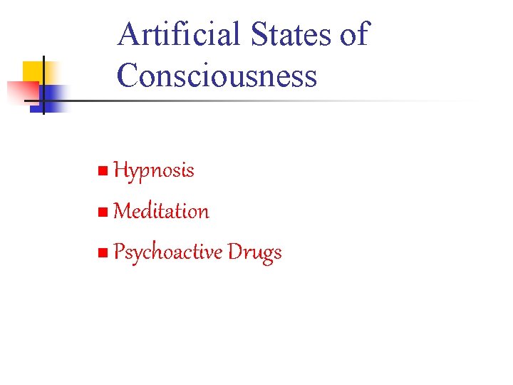 Artificial States of Consciousness Hypnosis n Meditation n Psychoactive Drugs n 