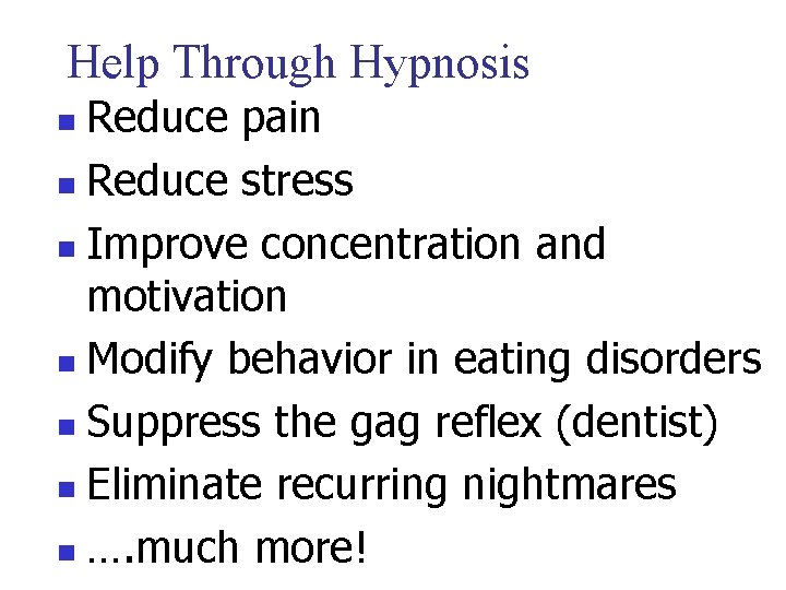 Help Through Hypnosis Reduce pain n Reduce stress n Improve concentration and motivation n