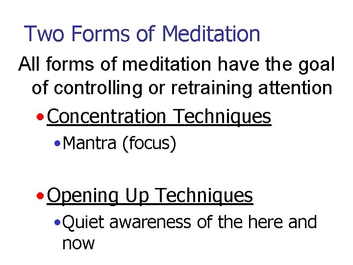 Two Forms of Meditation All forms of meditation have the goal of controlling or