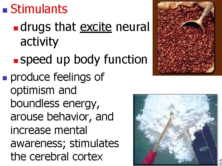 n n Stimulants n drugs that excite neural activity n speed up body function