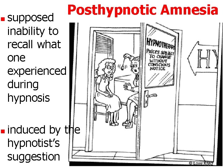n n supposed inability to recall what one experienced during hypnosis Posthypnotic Amnesia induced