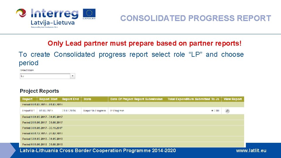 CONSOLIDATED PROGRESS REPORT Only Lead partner must prepare based on partner reports! To create CONSOLIDATED PROGRESS REPORT Only Lead partner must prepare based on partner reports! To create