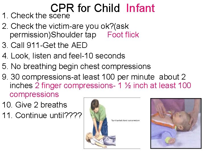 CPR for Child Infant 1. Check the scene 2. Check the victim-are you ok? CPR for Child Infant 1. Check the scene 2. Check the victim-are you ok?