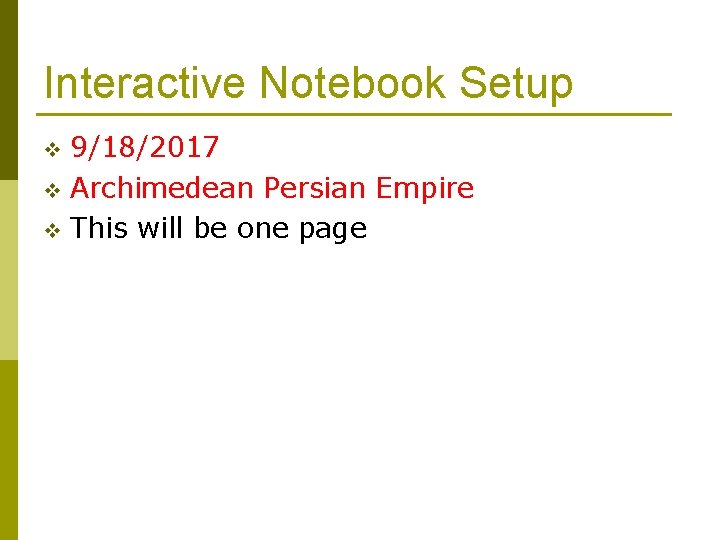 Interactive Notebook Setup 9/18/2017 v Archimedean Persian Empire v This will be one page