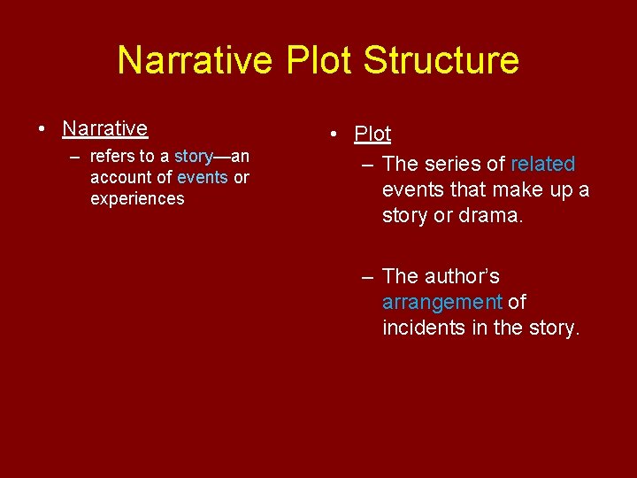 Narrative Plot Structure • Narrative – refers to a story—an account of events or