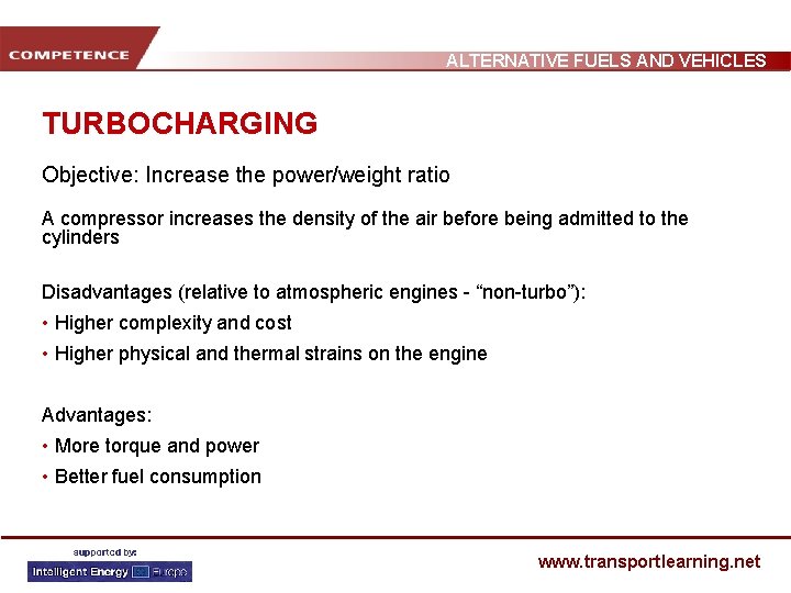 ALTERNATIVE FUELS AND VEHICLES TURBOCHARGING Objective: Increase the power/weight ratio A compressor increases the