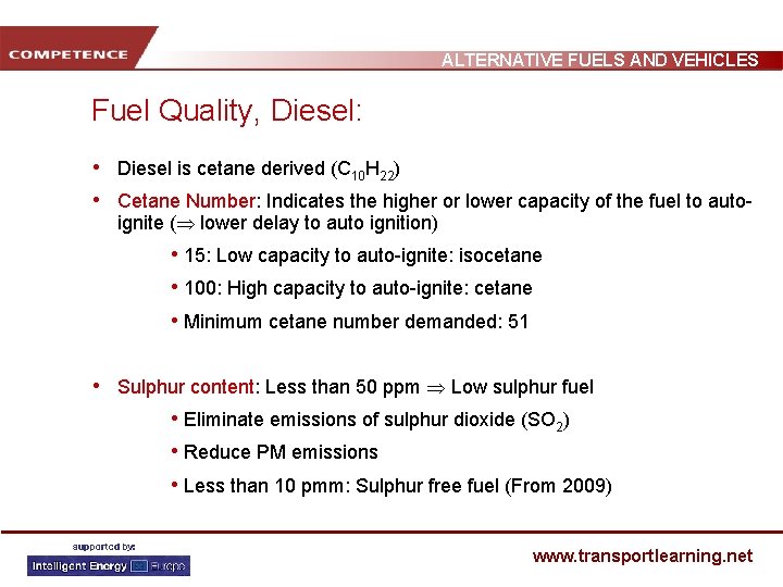 ALTERNATIVE FUELS AND VEHICLES Fuel Quality, Diesel: • Diesel is cetane derived (C 10