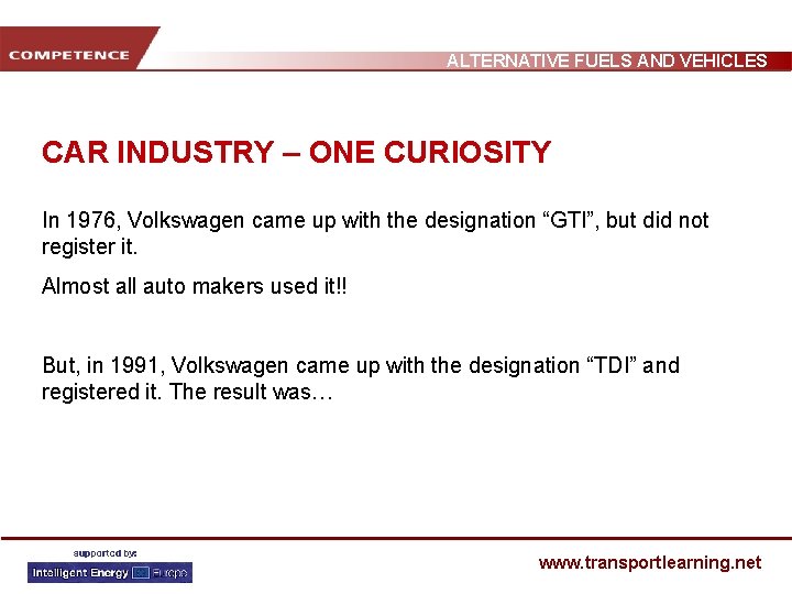 ALTERNATIVE FUELS AND VEHICLES CAR INDUSTRY – ONE CURIOSITY In 1976, Volkswagen came up