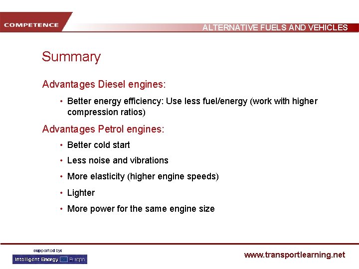 ALTERNATIVE FUELS AND VEHICLES Summary Advantages Diesel engines: • Better energy efficiency: Use less