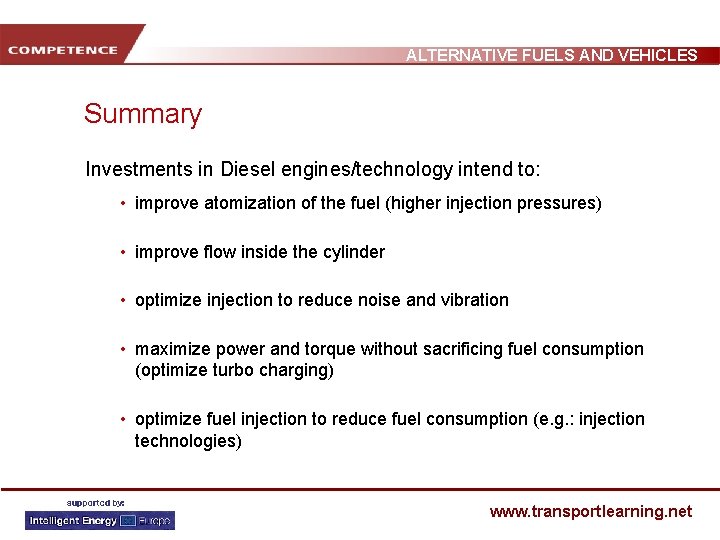 ALTERNATIVE FUELS AND VEHICLES Summary Investments in Diesel engines/technology intend to: • improve atomization