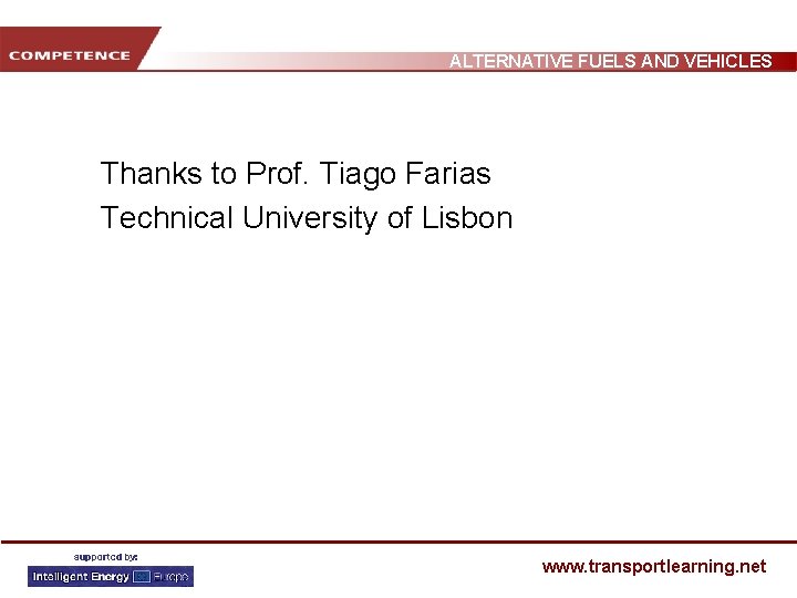 ALTERNATIVE FUELS AND VEHICLES Thanks to Prof. Tiago Farias Technical University of Lisbon www.