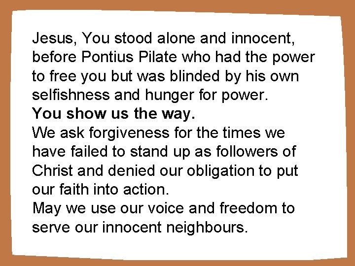 Jesus, You stood alone and innocent, before Pontius Pilate who had the power to