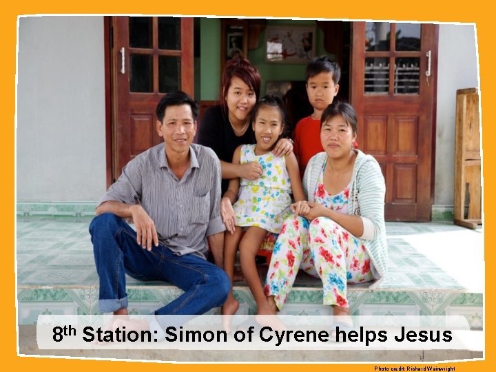 8 th Station: Simon of Cyrene helps Jesus Photo credit: Richard Wainwright 