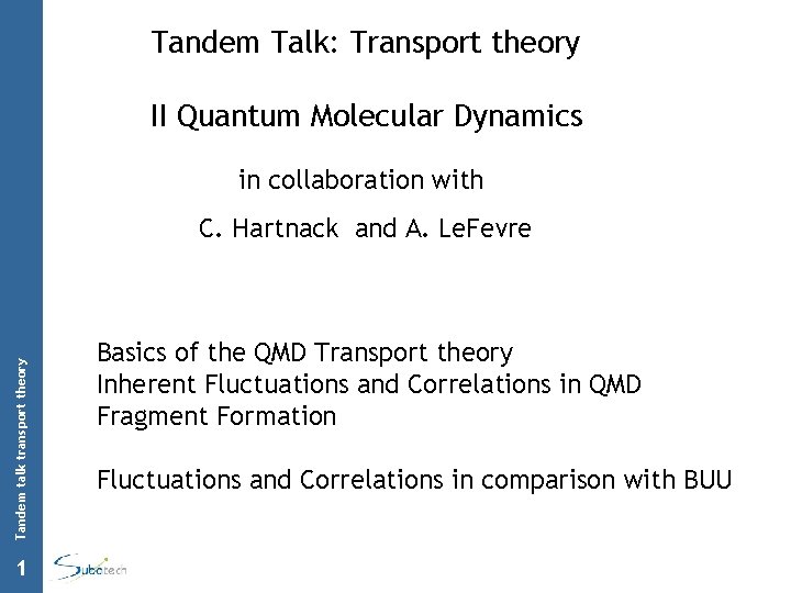 Tandem Talk: Transport theory II Quantum Molecular Dynamics in collaboration with Tandem talk transport