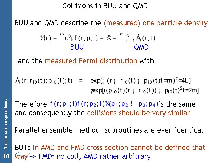 Collisions in BUU and QMD describe the (measured) one particle density BUU QMD Tandem