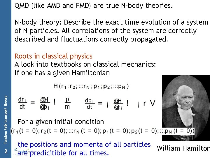 QMD (like AMD and FMD) are true N-body theories. N-body theory: Describe the exact