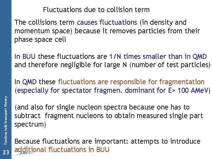 Fluctuations due to collision term The collisions term causes fluctuations (in density and momentum