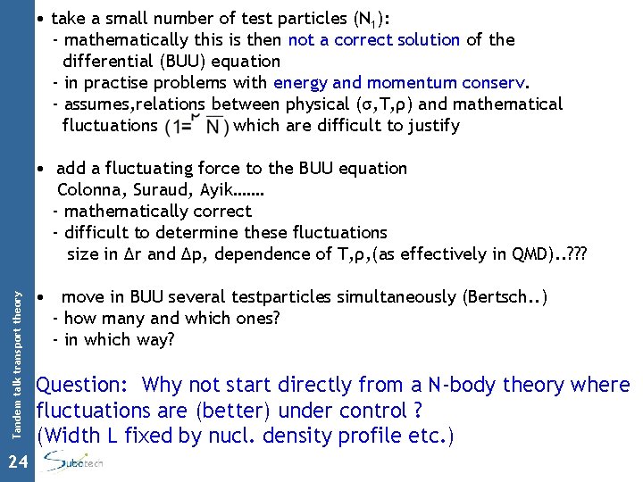  • take a small number of test particles (N 1): - mathematically this
