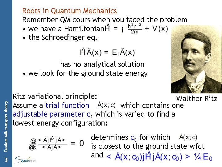 Roots in Quantum Mechanics Remember QM cours when you faced the problem • we