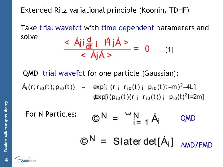 Extended Ritz variational principle (Koonin, TDHF) Take trial wavefct with time dependent parameters and