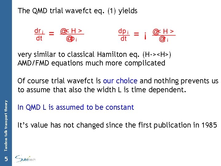 The QMD trial wavefct eq. (1) yields very similar to classical Hamilton eq. (H-><H>)