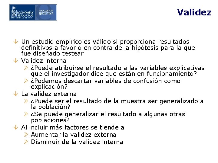 Validez â Un estudio empírico es válido si proporciona resultados definitivos a favor o