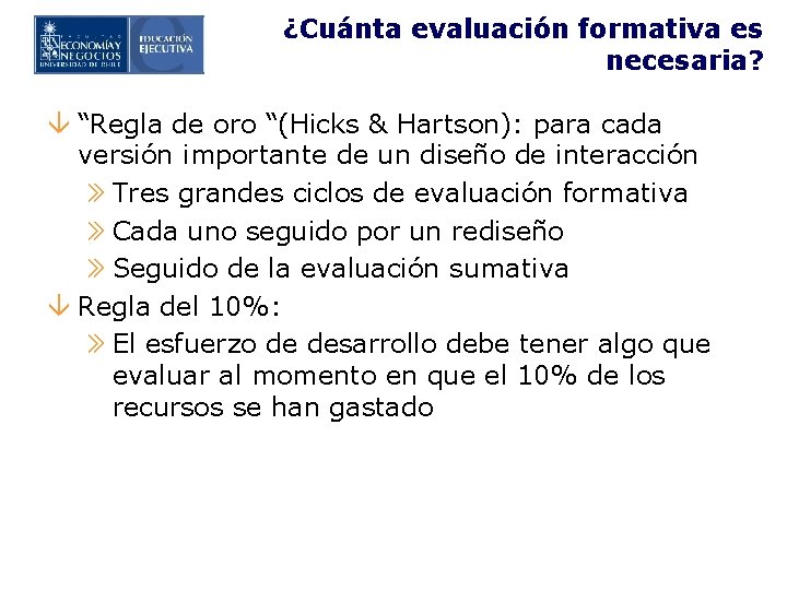 ¿Cuánta evaluación formativa es necesaria? â “Regla de oro “(Hicks & Hartson): para cada