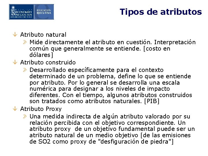 Tipos de atributos â Atributo natural » Mide directamente el atributo en cuestión. Interpretación