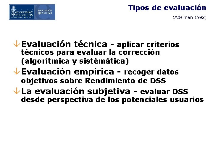 Tipos de evaluación (Adelman 1992) â Evaluación técnica - aplicar criterios técnicos para evaluar