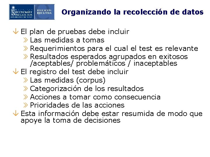 Organizando la recolección de datos â El plan de pruebas debe incluir » Las