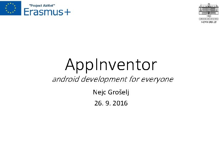 "Project Air. Net" App. Inventor android development for everyone Nejc Grošelj 26. 9. 2016