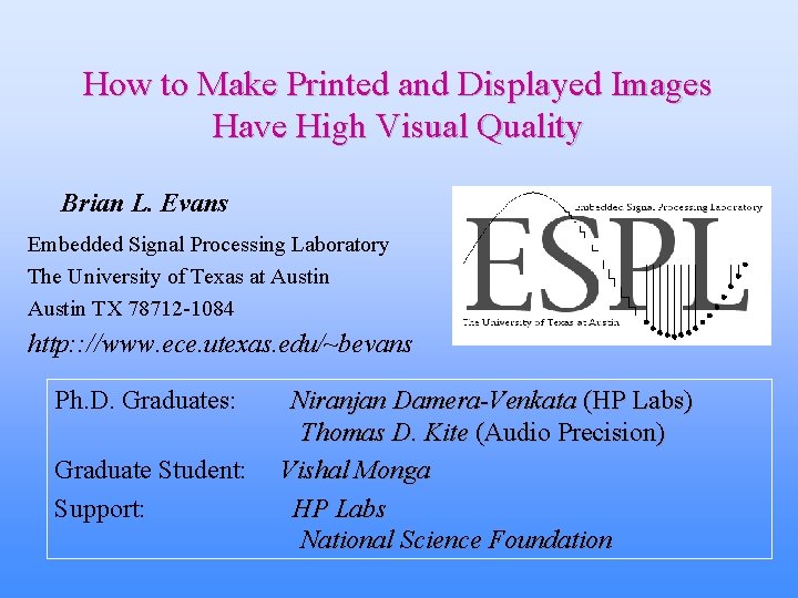 How to Make Printed and Displayed Images Have High Visual Quality Brian L. Evans