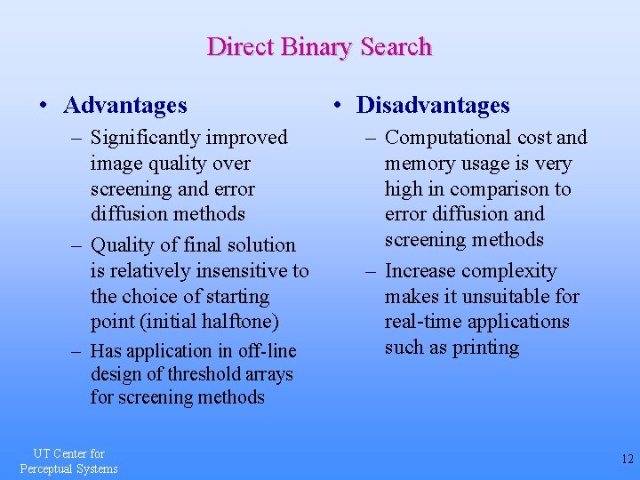 Direct Binary Search • Advantages – Significantly improved image quality over screening and error