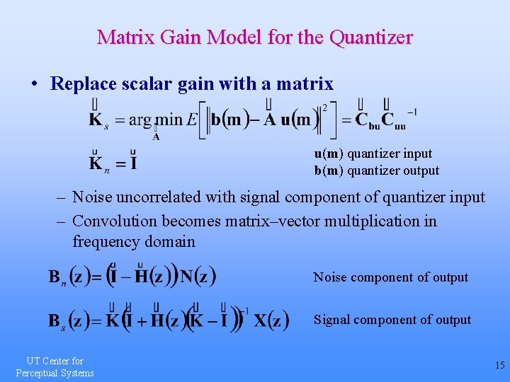 Matrix Gain Model for the Quantizer • Replace scalar gain with a matrix u(m)