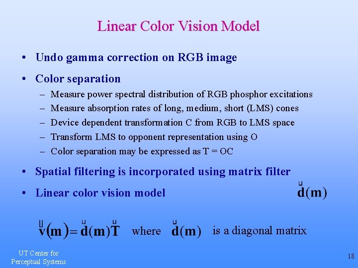 Linear Color Vision Model • Undo gamma correction on RGB image • Color separation