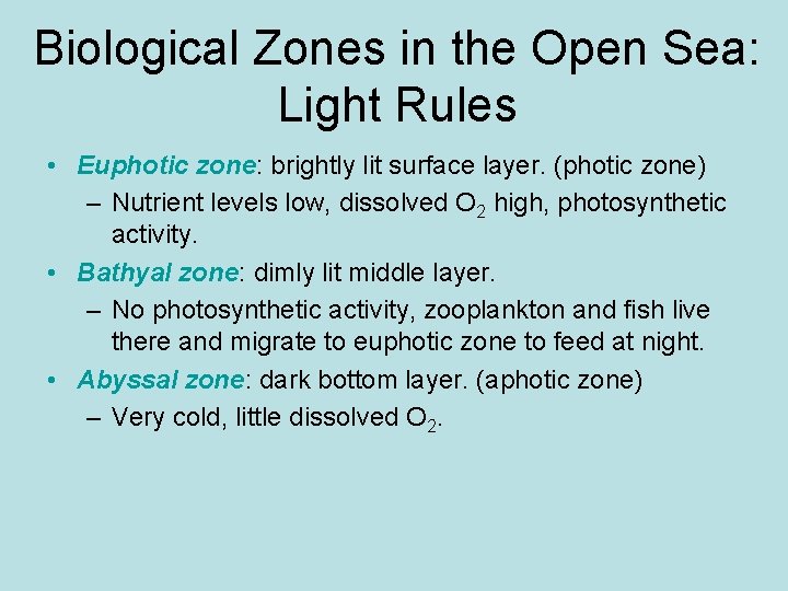 Biological Zones in the Open Sea: Light Rules • Euphotic zone: brightly lit surface