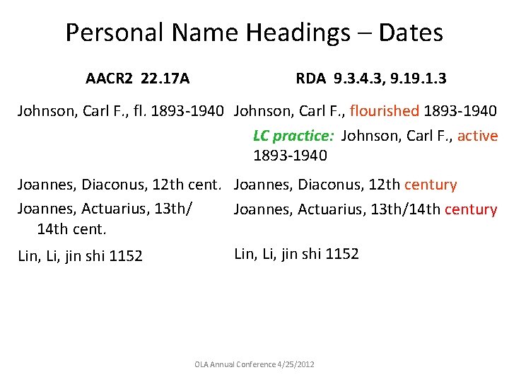 Personal Name Headings – Dates AACR 2 22. 17 A RDA 9. 3. 4.